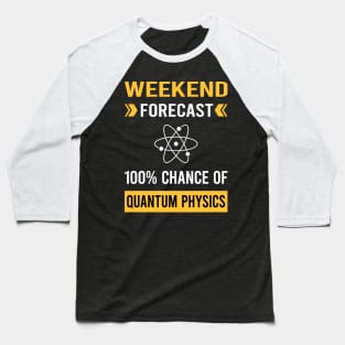 Weekend Forecast Quantum Physics Baseball T-Shirt